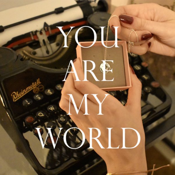 YOU ARE MY WORLD - 